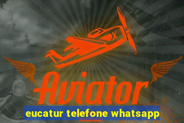 eucatur telefone whatsapp